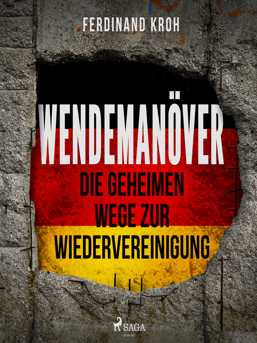 Title details for Wendemanöver--Die geheimen Wege zur Wiedervereinigung by Ferdinand Kroh - Wait list